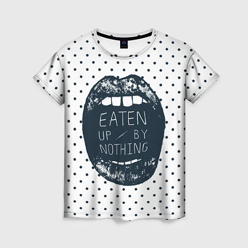Женская футболка Eaten Up By Nothing / 3D-принт – фото 1
