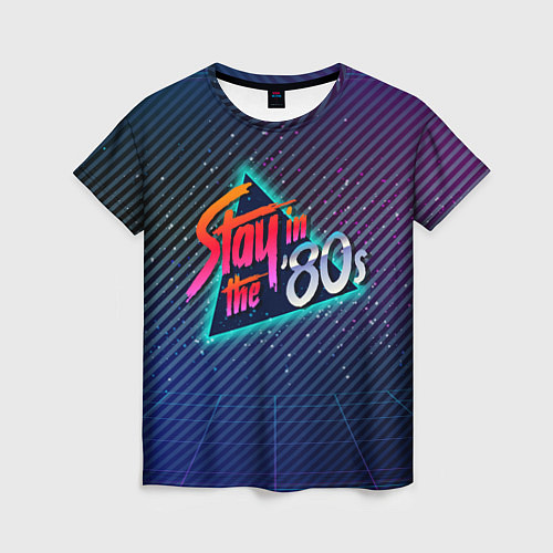 Женская футболка Stay in the 80s / 3D-принт – фото 1