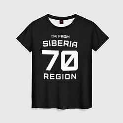 Женская футболка Im from Siberia: 70 Region