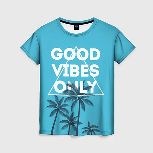 Женская футболка Good vibes only / 3D-принт – фото 1