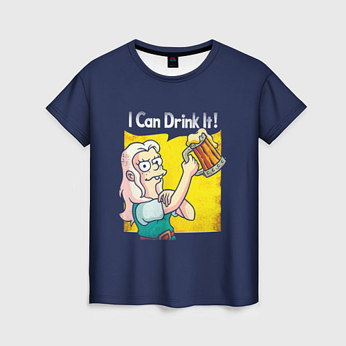 Женская футболка I Can Drink It! / 3D-принт – фото 1