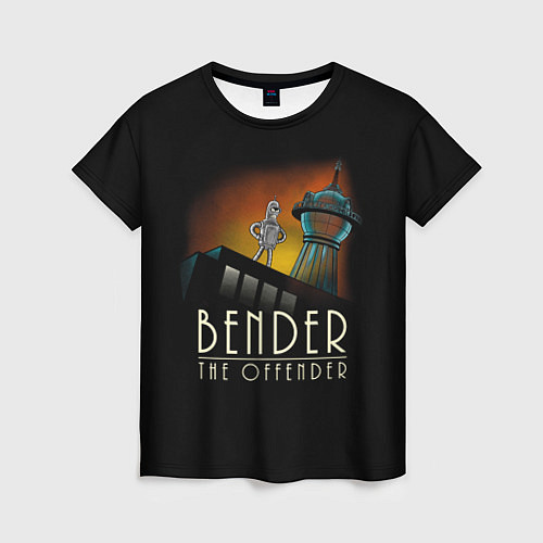 Женская футболка Bender The Offender / 3D-принт – фото 1