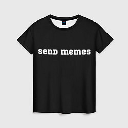 Женская футболка Send Memes