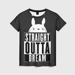 Футболка женская Тоторо Straight outta dream, цвет: 3D-принт