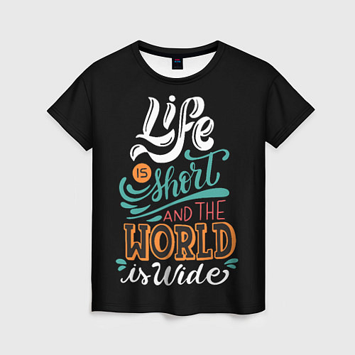 Женская футболка Жизнь коротка, а мир безумен / 3D-принт – фото 1
