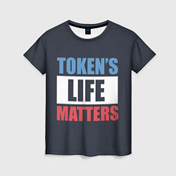 Женская футболка TOKENS LIFE MATTERS