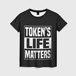 Женская футболка TOKENS LIFE MATTERS