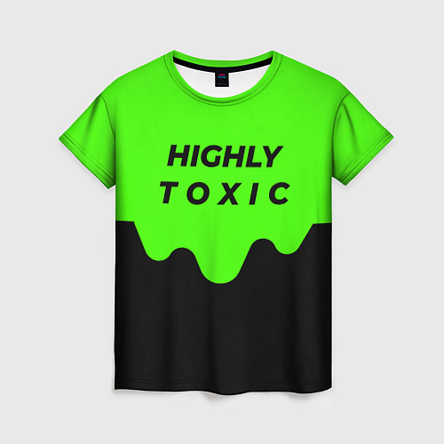 Женская футболка HIGHLY toxic 0 2 / 3D-принт – фото 1