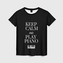 Женская футболка Keep calm and play piano