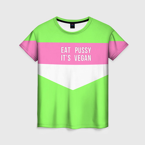 Женская футболка Eat pussy Its vegan / 3D-принт – фото 1