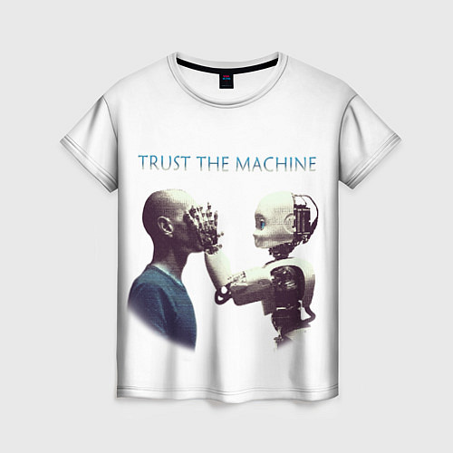 Женская футболка Доверься Машине / 3D-принт – фото 1
