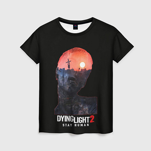 Женская футболка Dying Light Stay Human / 3D-принт – фото 1