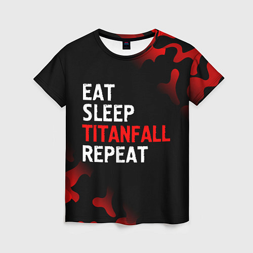 Женская футболка Eat Sleep Titanfall Repeat Милитари / 3D-принт – фото 1