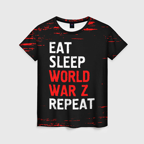 Женская футболка Eat Sleep World War Z Repeat - Краска / 3D-принт – фото 1