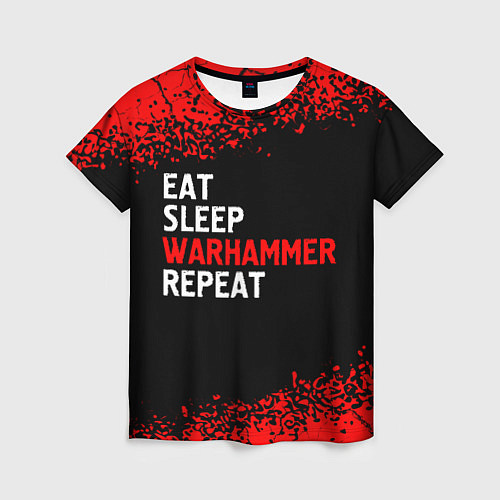 Женская футболка Eat Sleep Warhammer Repeat - Спрей / 3D-принт – фото 1