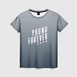 Футболка женская Навечно молодой Young forever, цвет: 3D-принт