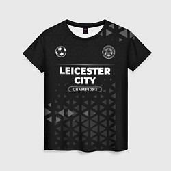 Футболка женская Leicester City Champions Uniform, цвет: 3D-принт
