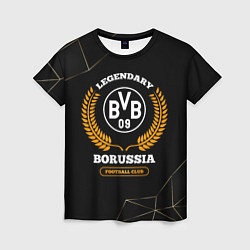 Футболка женская Лого Borussia и надпись Legendary Football Club на, цвет: 3D-принт