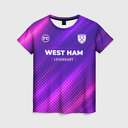 Футболка женская West Ham legendary sport grunge, цвет: 3D-принт