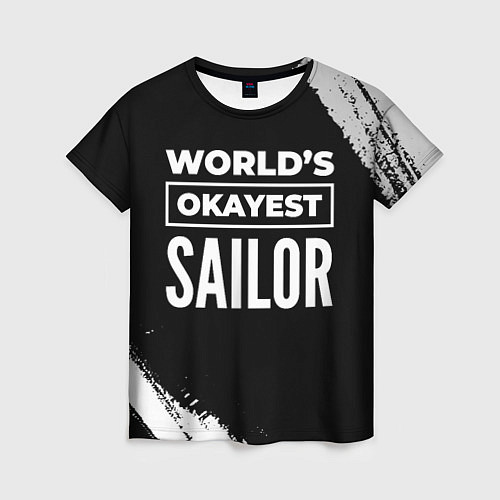 Женская футболка Worlds okayest sailor - dark / 3D-принт – фото 1