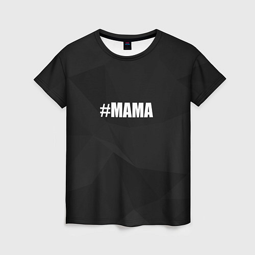 Женская футболка Хэштег мама / 3D-принт – фото 1