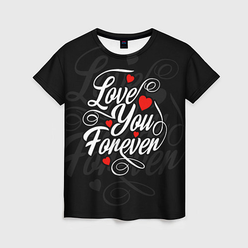 Женская футболка Love you forever, hearts, patterns / 3D-принт – фото 1