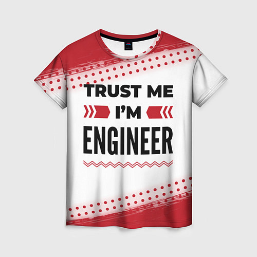 Женская футболка Trust me Im engineer white / 3D-принт – фото 1