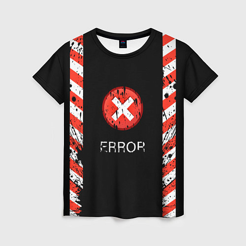 Женская футболка ERROR - Произошла ошибка / 3D-принт – фото 1