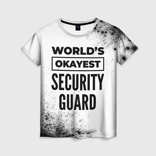 Женская футболка Worlds okayest security guard - white / 3D-принт – фото 1