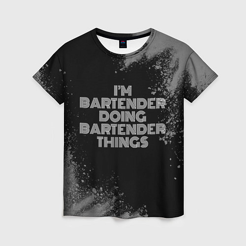 Женская футболка Im bartender doing bartender things: на темном / 3D-принт – фото 1