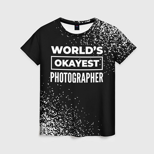 Женская футболка Worlds okayest photographer - dark / 3D-принт – фото 1