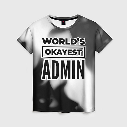 Женская футболка Worlds okayest admin - white / 3D-принт – фото 1