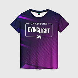 Футболка женская Dying Light gaming champion: рамка с лого и джойст, цвет: 3D-принт