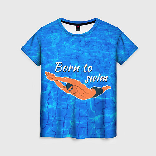 Женская футболка Рожденный плавать / 3D-принт – фото 1