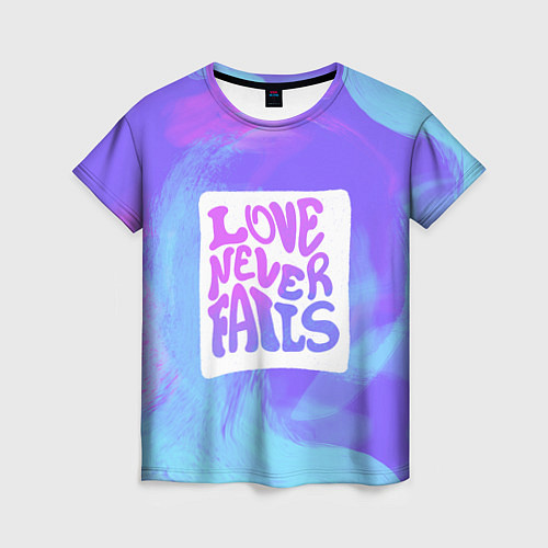 Женская футболка Love neve fails / 3D-принт – фото 1