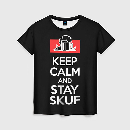 Женская футболка Keep calm and stay skuf / 3D-принт – фото 1