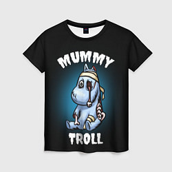 Футболка женская Mummy troll, цвет: 3D-принт