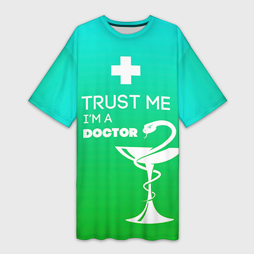 Женская длинная футболка Trust me, i'm a doctor / 3D-принт – фото 1