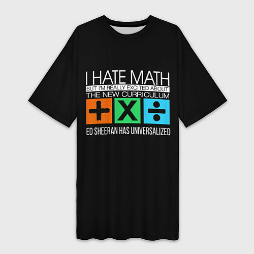 Женская длинная футболка Ed Sheeran: I hate math / 3D-принт – фото 1