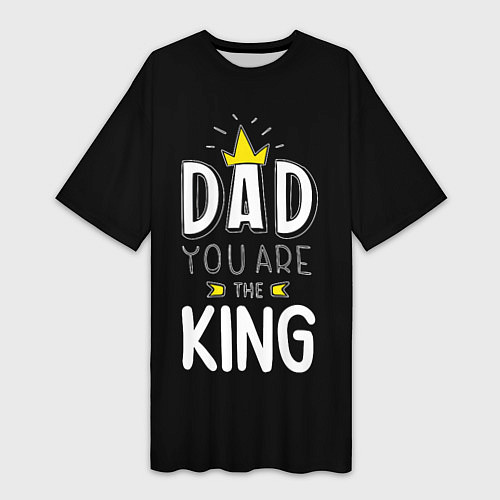 Женская длинная футболка Dad you are the King / 3D-принт – фото 1