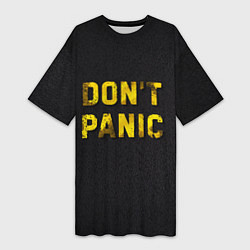 Женская длинная футболка DONT PANIC