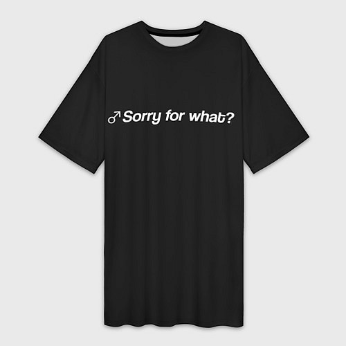 Женская длинная футболка Sorry for what? / 3D-принт – фото 1