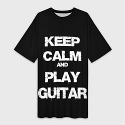 Женская длинная футболка KEEP CALM AND PLAY GUITAR