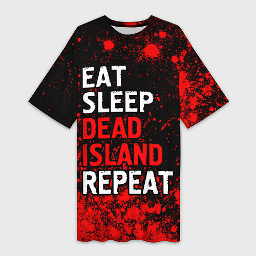 Женская длинная футболка Eat Sleep Dead Island Repeat Краска / 3D-принт – фото 1