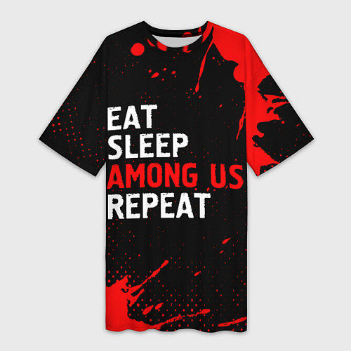 Женская длинная футболка Eat Sleep Among Us Repeat Брызги / 3D-принт – фото 1