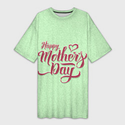 Женская длинная футболка Happy Mothers Day - надпись