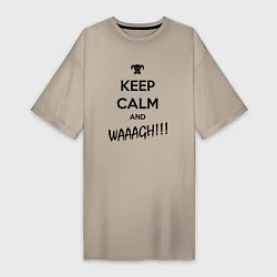 Женская футболка-платье Keep Calm & WAAAGH