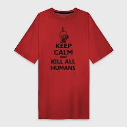 Женская футболка-платье Keep Calm & Kill All Humans