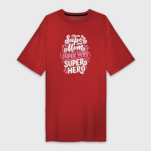 Женская футболка-платье Super mom, wife and hero / Красный – фото 1