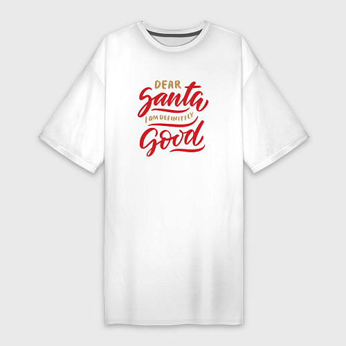 Женская футболка-платье Dear Santa Iam definitely Good / Белый – фото 1